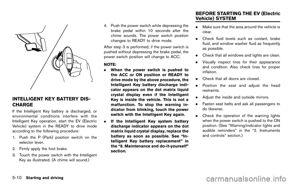 NISSAN LEAF 2012  Owners Manual Headlight beam select
*1To select the low beam, put the lever in the neutral
position as shown.
*2To select the high beam, push the lever forward
while the switch is in the 