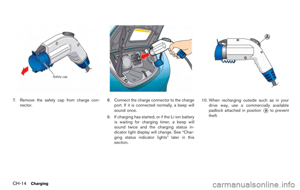 NISSAN LEAF 2012 Owners Manual wheel temperature should be the
same as ambient temperature.
. Rinse the wheel to completely re-
move the cleaner within 15 minutes
after the cleaner is applied.
CHROME PARTS
Clean chrome parts regula NISSAN LEAF 2012 Owners Manual wheel temperature should be the
same as ambient temperature.
. Rinse the wheel to completely re-
move the cleaner within 15 minutes
after the cleaner is applied.
CHROME PARTS
Clean chrome parts regula