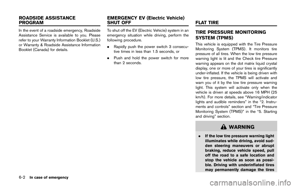 NISSAN LEAF 2011  Owners Manual .Make sure the child’s head will be properly
supported by the booster seat or vehicle
seat. The seatback must be at or above the
center of the child’s ears. For example, if a
low back booster seat