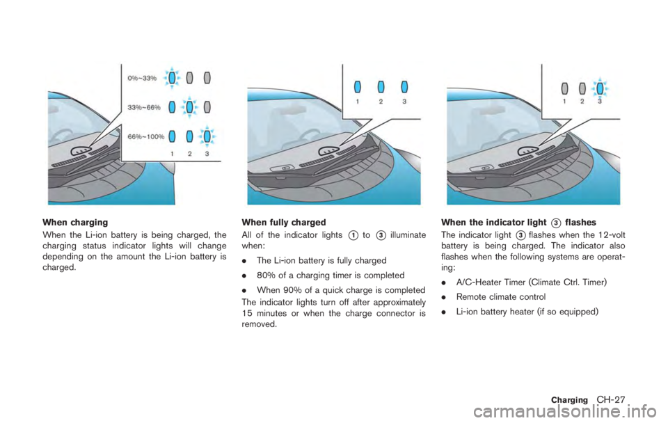 NISSAN LEAF 2011  Owners Manual WARNING
The temperature grade for this tire is
established for a tire that is properly
inflated and not overloaded. Excessive
speed, under-inflation, or excessive
loading, either separately or in comb