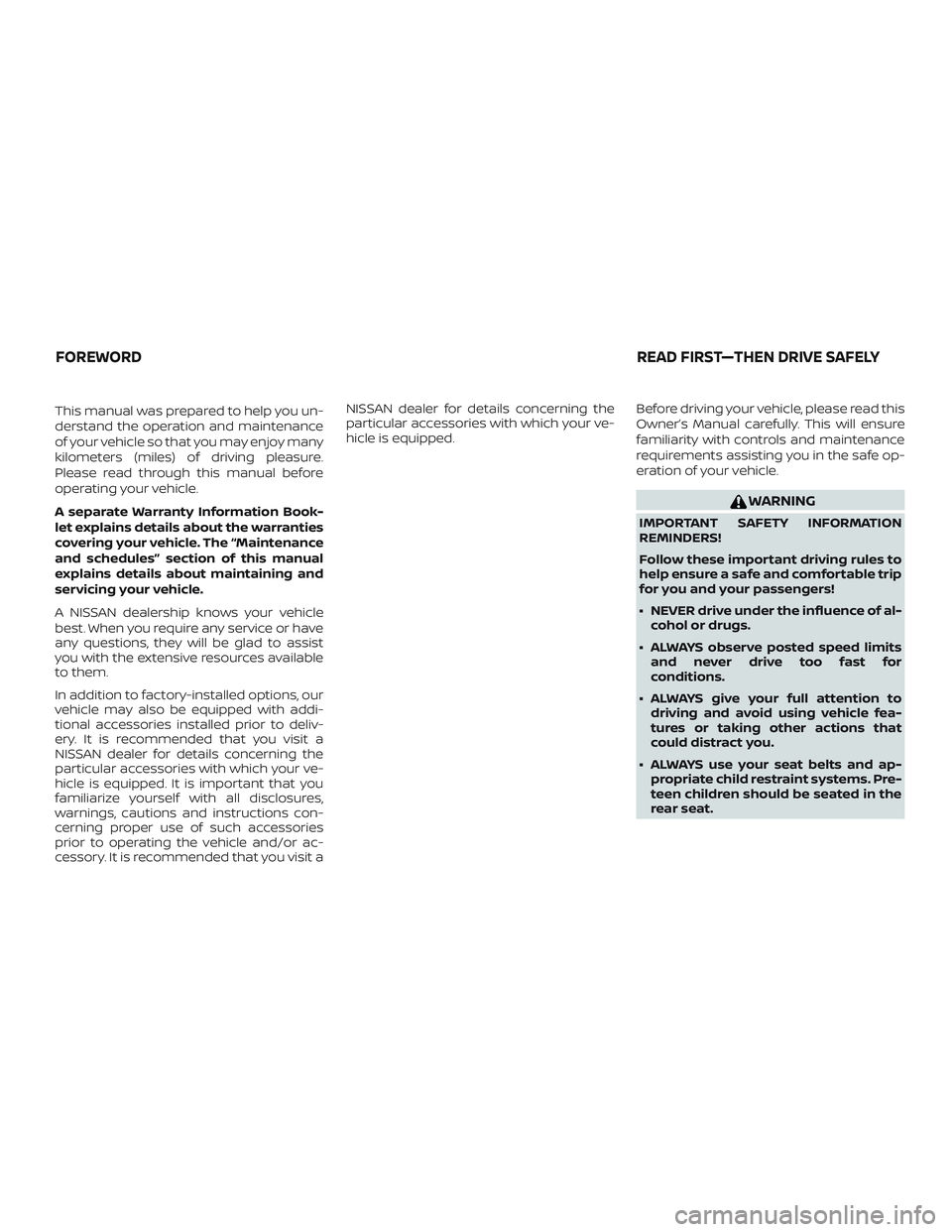 NISSAN MICRA 2023 Owners Manual This manual was prepared to help you un-
derstand the operation and maintenance
of your vehicle so that you may enjoy many
kilometers (miles) of driving pleasure.
Please read through this manual befor NISSAN MICRA 2023 Owners Manual This manual was prepared to help you un-
derstand the operation and maintenance
of your vehicle so that you may enjoy many
kilometers (miles) of driving pleasure.
Please read through this manual befor