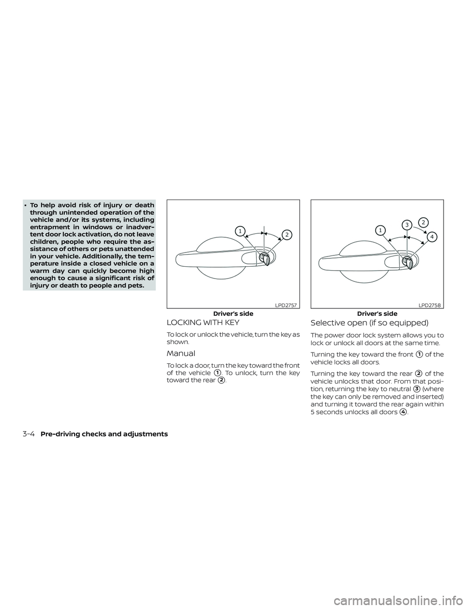NISSAN MICRA 2023  Owners Manual ∙ To help avoid risk of injury or deaththrough unintended operation of the
vehicle and/or its systems, including
entrapment in windows or inadver-
tent door lock activation, do not leave
children, p