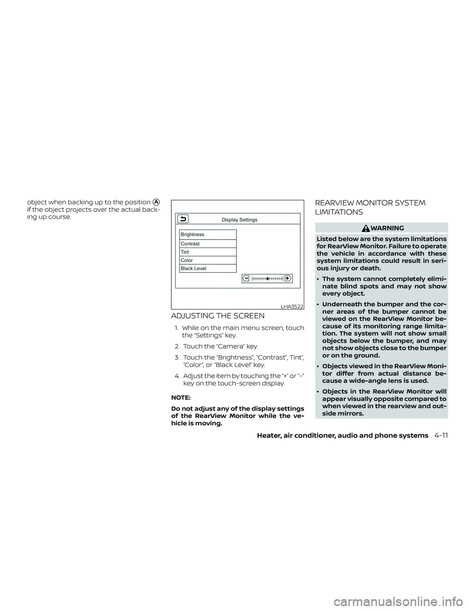 NISSAN MICRA 2023  Owners Manual object when backing up to the positionA
if the object projects over the actual back-
ing up course.
ADJUSTING THE SCREEN
1. While on the main menu screen, touchthe “Settings” key.
2. Touch the 