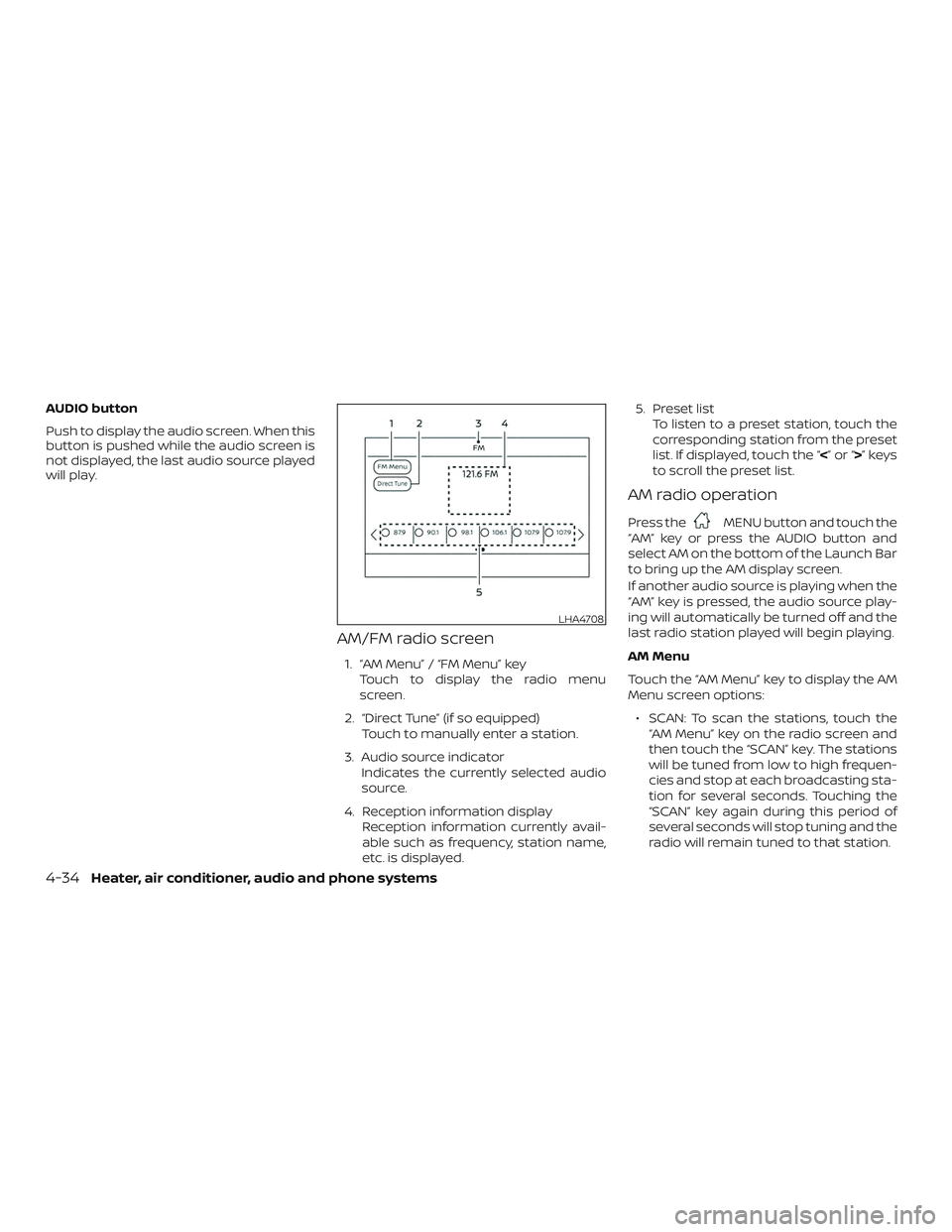NISSAN MICRA 2023  Owners Manual AUDIO button
Push to display the audio screen. When this
button is pushed while the audio screen is
not displayed, the last audio source played
will play.
AM/FM radio screen
1. “AM Menu” / “FM M