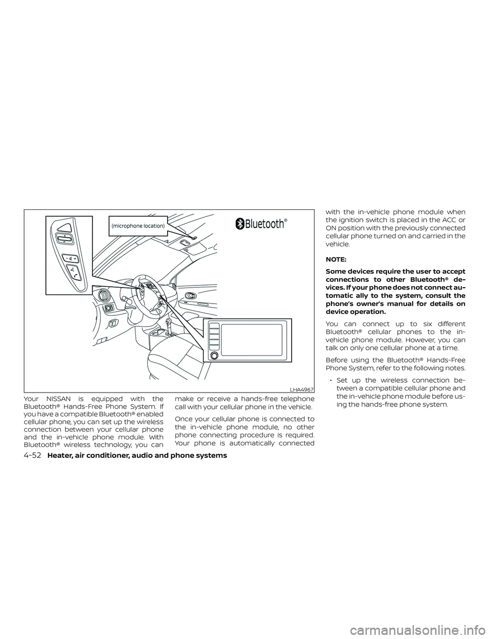 NISSAN MICRA 2023  Owners Manual Your NISSAN is equipped with the
Bluetooth® Hands-Free Phone System. If
you have a compatible Bluetooth® enabled
cellular phone, you can set up the wireless
connection between your cellular phone
an