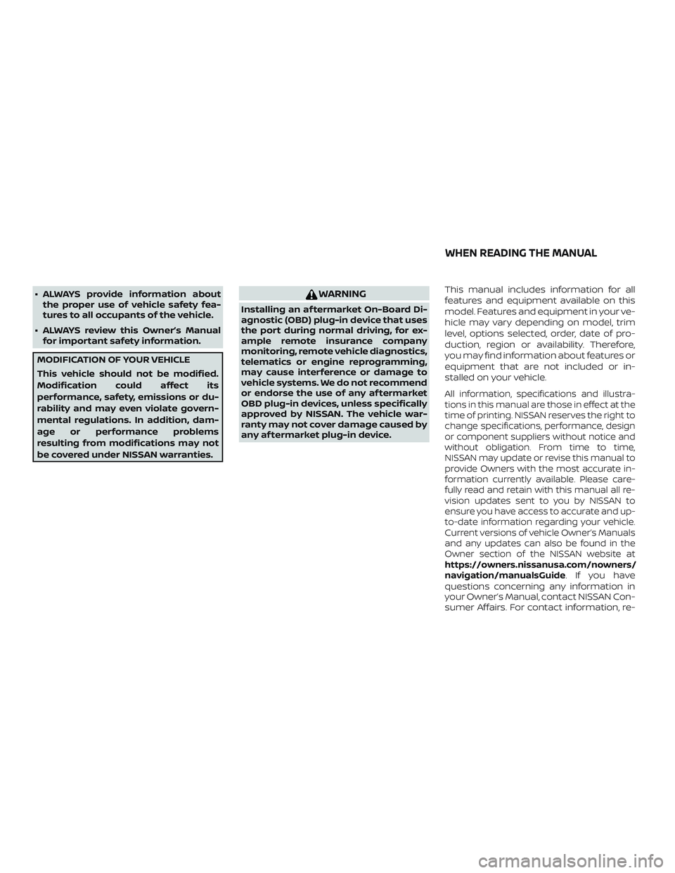 NISSAN MICRA 2023 Owners Manual ∙ ALWAYS provide information aboutthe proper use of vehicle safety fea-
tures to all occupants of the vehicle.
∙ ALWAYS review this Owner’s Manual for important safety information.
MODIFICATION NISSAN MICRA 2023 Owners Manual ∙ ALWAYS provide information aboutthe proper use of vehicle safety fea-
tures to all occupants of the vehicle.
∙ ALWAYS review this Owner’s Manual for important safety information.
MODIFICATION