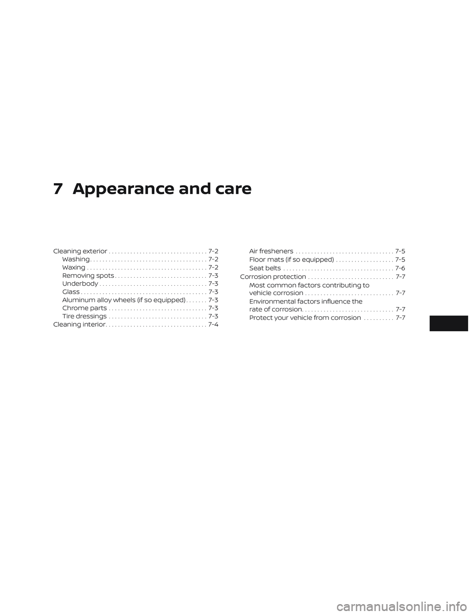 NISSAN MICRA 2023  Owners Manual 7 Appearance and care
Cleaning exterior................................ 7-2
Washing ...................................... 7-2
Waxing ....................................... 7-2
Removing spots .......