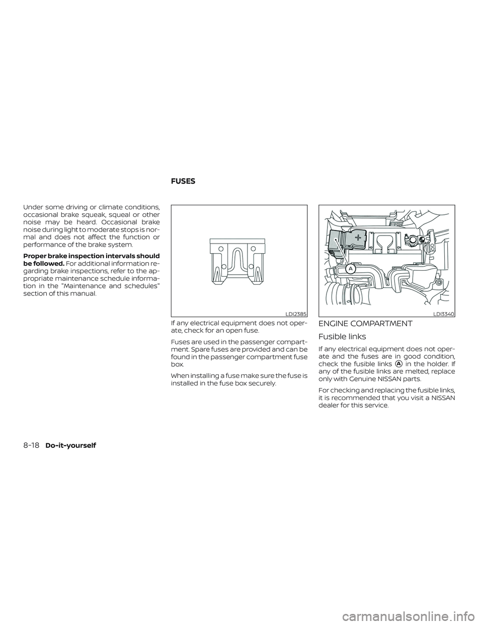 NISSAN MICRA 2023  Owners Manual Under some driving or climate conditions,
occasional brake squeak, squeal or other
noise may be heard. Occasional brake
noise during light to moderate stops is nor-
mal and does not affect the functio