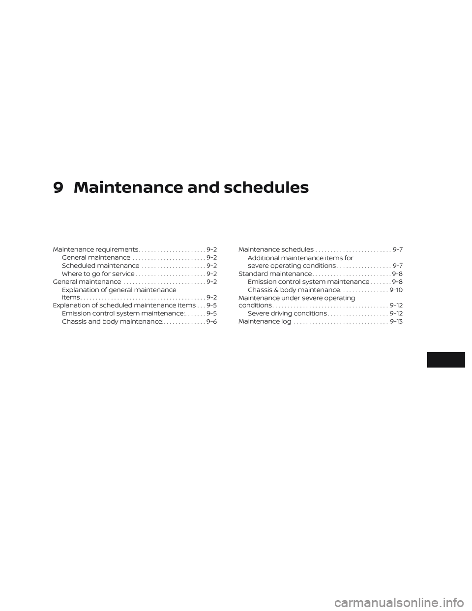 NISSAN MICRA 2023  Owners Manual 9 Maintenance and schedules
Maintenance requirements......................9-2
General maintenance ........................9-2
Scheduled maintenance .....................9-2
Where to go for service ...