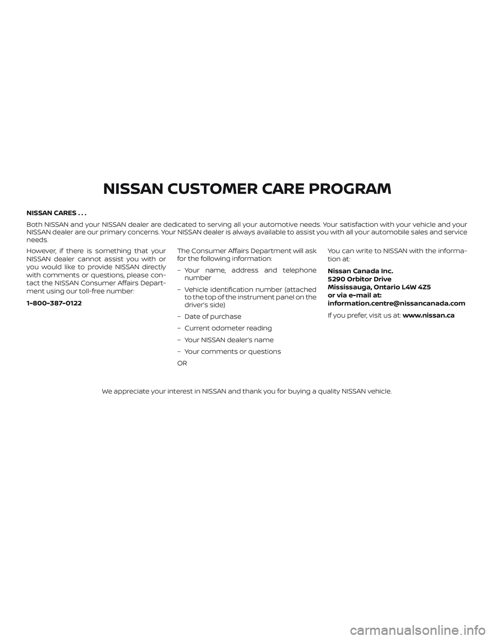 NISSAN MICRA 2023 Owners Manual NISSAN CARES . . .
Both NISSAN and your NISSAN dealer are dedicated to serving all your automotive needs. Your satisfaction with your vehicle and your
NISSAN dealer are our primary concerns. YourNISSA NISSAN MICRA 2023 Owners Manual NISSAN CARES . . .
Both NISSAN and your NISSAN dealer are dedicated to serving all your automotive needs. Your satisfaction with your vehicle and your
NISSAN dealer are our primary concerns. YourNISSA