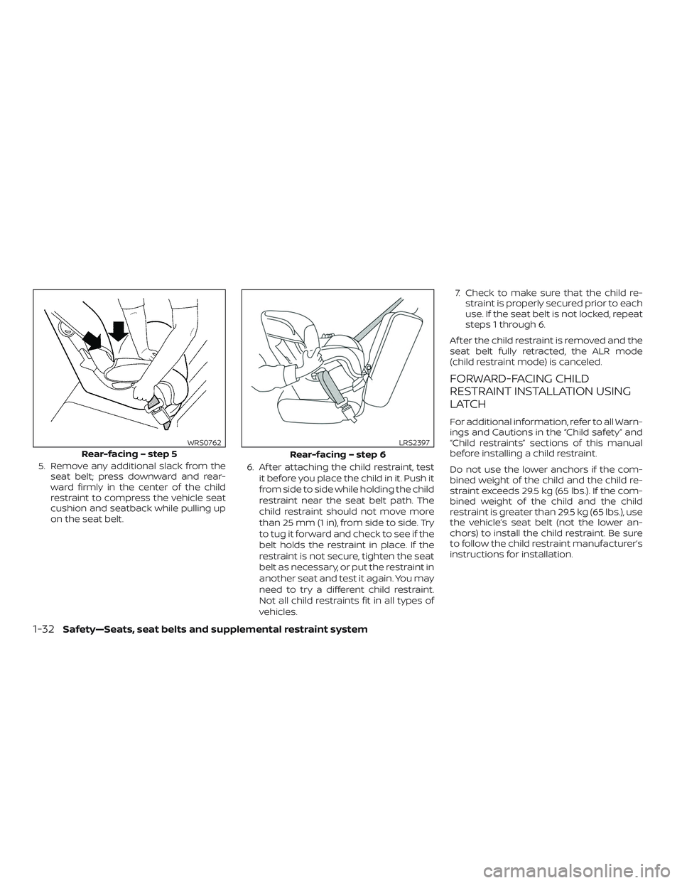 NISSAN MICRA 2023 Owners Manual 5. Remove any additional slack from theseat belt; press downward and rear-
ward firmly in the center of the child
restraint to compress the vehicle seat
cushion and seatback while pulling up
on the se NISSAN MICRA 2023 Owners Manual 5. Remove any additional slack from theseat belt; press downward and rear-
ward firmly in the center of the child
restraint to compress the vehicle seat
cushion and seatback while pulling up
on the se