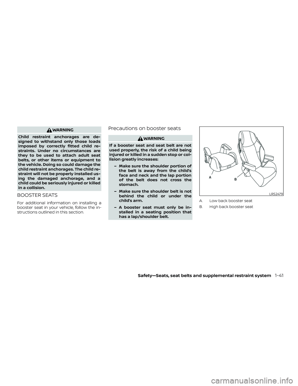 NISSAN MICRA 2023  Owners Manual WARNING
Child restraint anchorages are de-
signed to withstand only those loads
imposed by correctly fitted child re-
straints. Under no circumstances are
they to be used to attach adult seat
belts, o