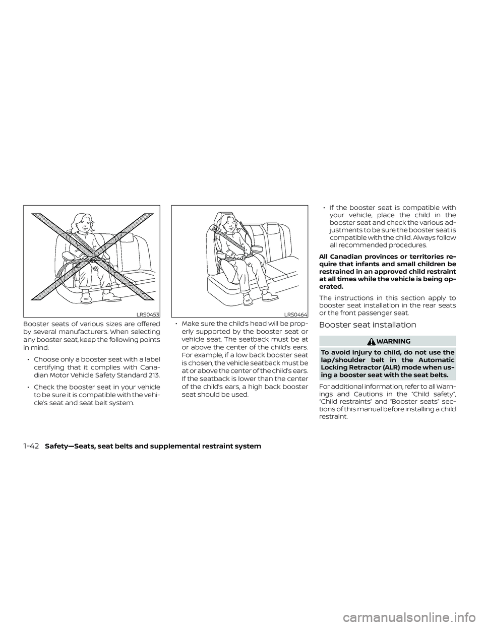 NISSAN MICRA 2023  Owners Manual Booster seats of various sizes are offered
by several manufacturers. When selecting
any booster seat, keep the following points
in mind:∙ Choose only a booster seat with a label certif ying that it 
