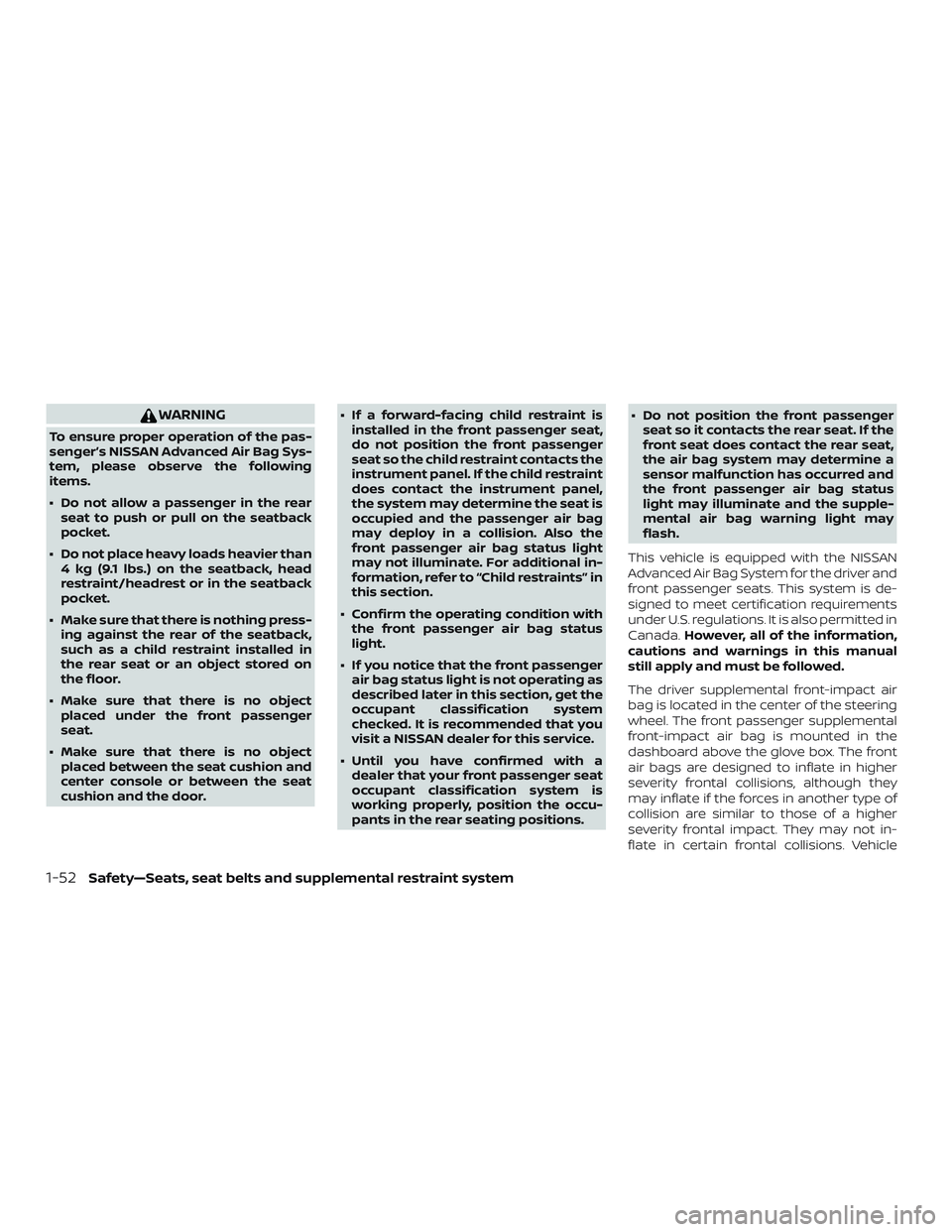 NISSAN MICRA 2023  Owners Manual WARNING
To ensure proper operation of the pas-
senger’s NISSAN Advanced Air Bag Sys-
tem, please observe the following
items.
∙ Do not allow a passenger in the rearseat to push or pull on the seat