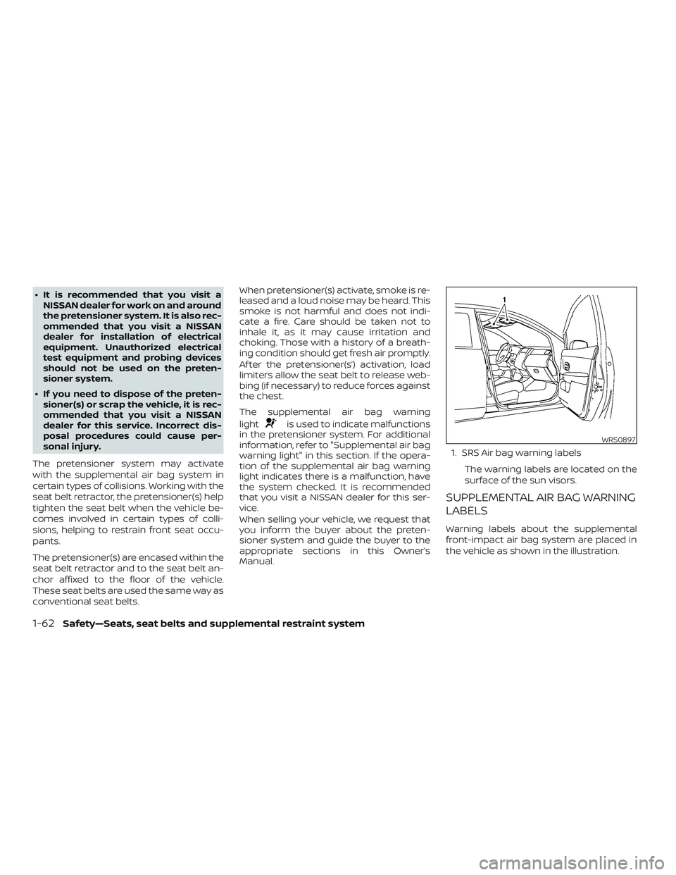 NISSAN MICRA 2023  Owners Manual ∙ It is recommended that you visit aNISSAN dealer for work on and around
the pretensioner system. It is also rec-
ommended that you visit a NISSAN
dealer for installation of electrical
equipment. Un
