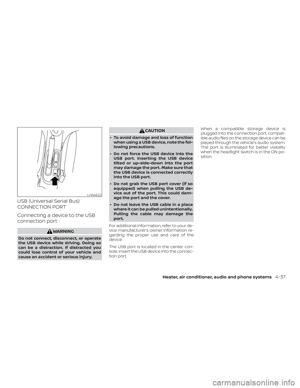 NISSAN MICRA 2020  Owners Manual USB (Universal Serial Bus)
CONNECTION PORT
Connecting a device to the USB
connection port 