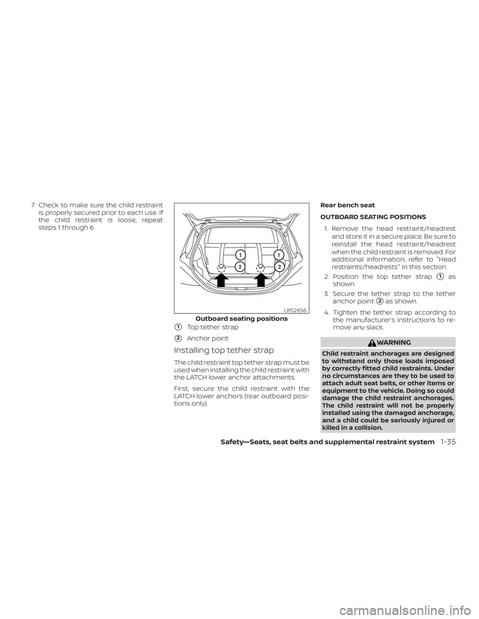 NISSAN MICRA 2020  Owners Manual 7. Check to make sure the child restraintis properly secured prior to each use. If
the child restraint is loose, repeat
steps 1 through 6.
1Top tether strap
2Anchor point
Installing top tether strap