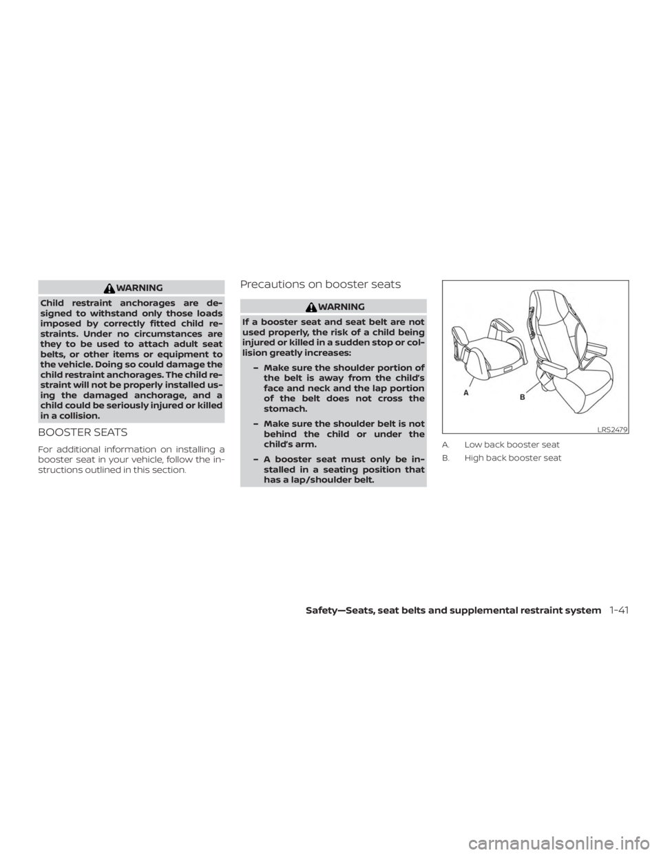 NISSAN MICRA 2020  Owners Manual WARNING
Child restraint anchorages are de-
signed to withstand only those loads
imposed by correctly fitted child re-
straints. Under no circumstances are
they to be used to attach adult seat
belts, o