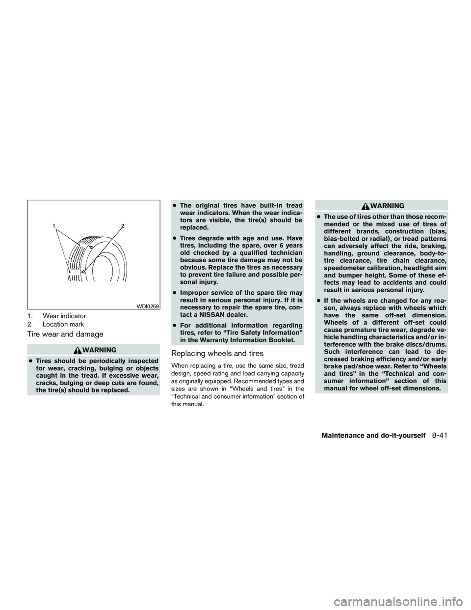 NISSAN MICRA 2012  Owners Manual 1. Wear indicator
2. Location mark
Tire wear and damage 