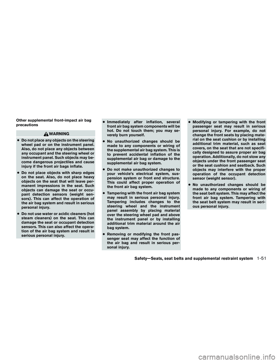 NISSAN MICRA 2010  Owners Manual Other supplemental front-impact air bag
precautions 