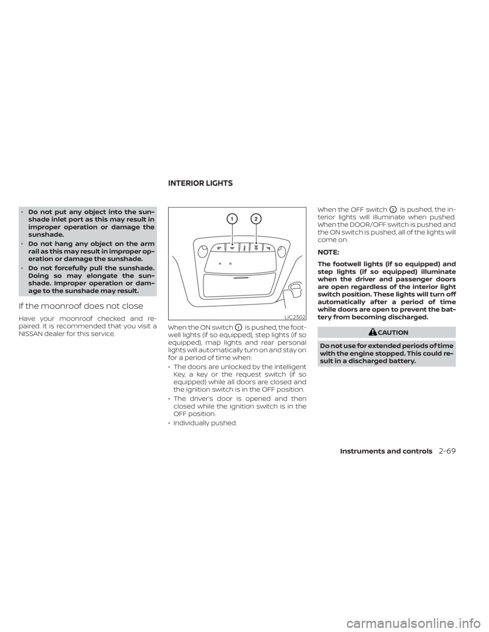 NISSAN MURANO 2023 Owners Manual •Do not put any object into the sun-
shade inlet port as this may result in
improper operation or damage the
sunshade.
• Do not hang any object on the arm
rail as this may result in improper op-
e NISSAN MURANO 2023 Owners Manual •Do not put any object into the sun-
shade inlet port as this may result in
improper operation or damage the
sunshade.
• Do not hang any object on the arm
rail as this may result in improper op-
e