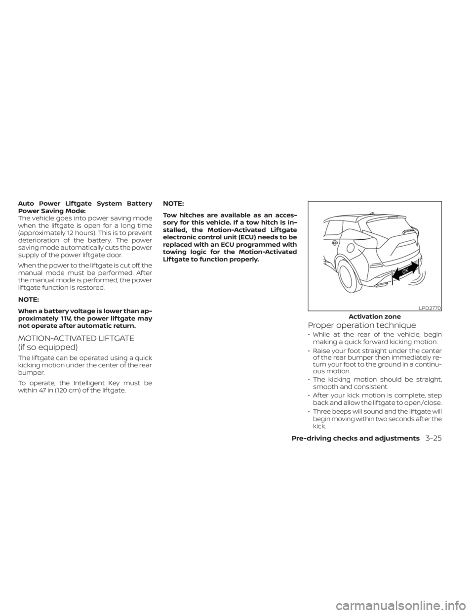 NISSAN MURANO 2023  Owners Manual Auto Power Lif tgate System Battery
Power Saving Mode:
The vehicle goes into power saving mode
when the lif tgate is open for a long time
(approximately 12 hours). This is to prevent
deterioration of 