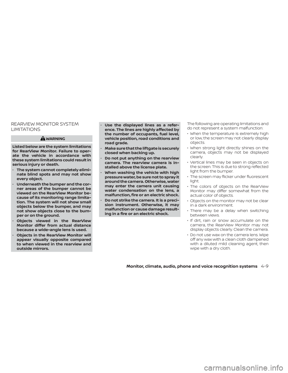NISSAN MURANO 2023  Owners Manual REARVIEW MONITOR SYSTEM
LIMITATIONS
WARNING
Listed below are the system limitations
for RearView Monitor. Failure to oper-
ate the vehicle in accordance with
these system limitations could result in
s