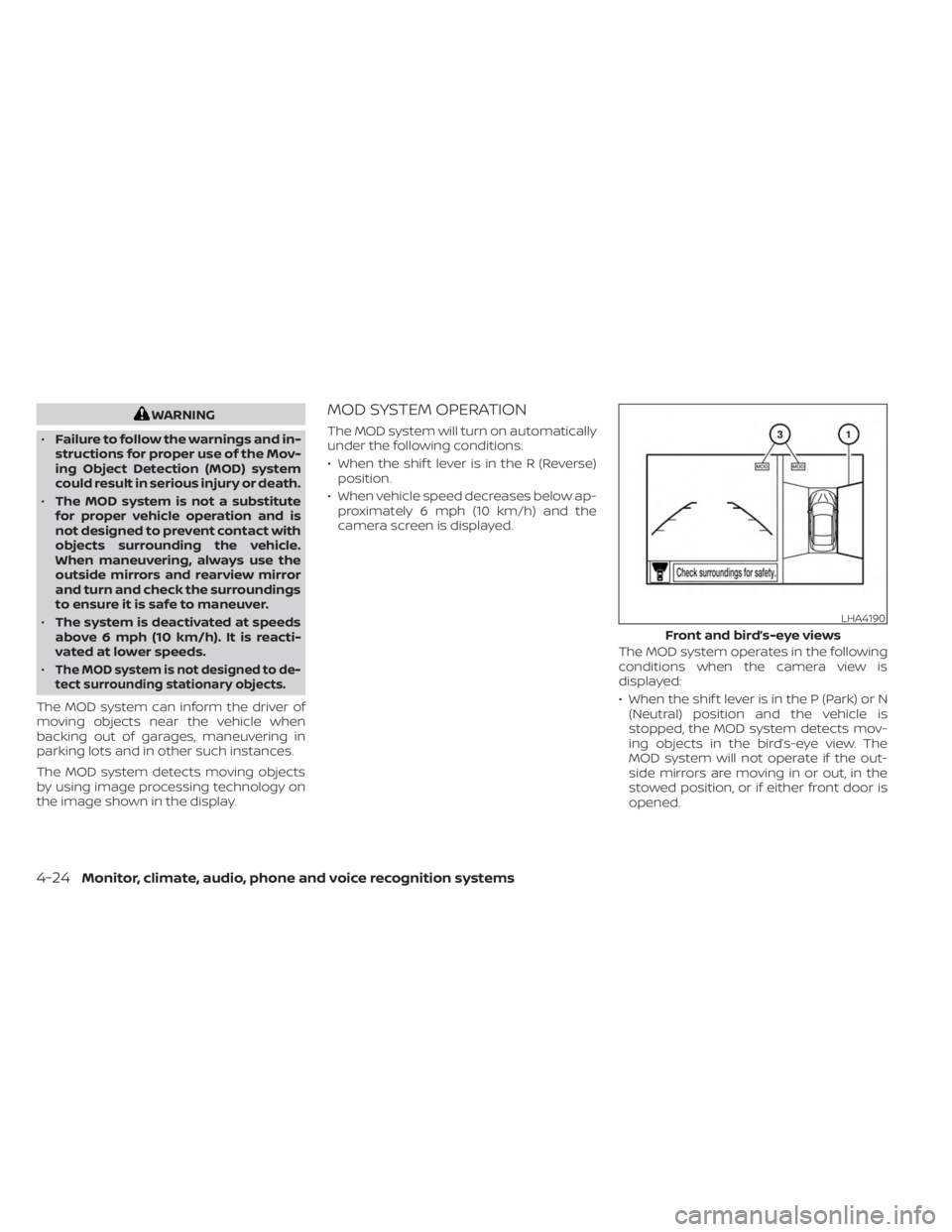 NISSAN MURANO 2023  Owners Manual WARNING
• Failure to follow the warnings and in-
structions for proper use of the Mov-
ing Object Detection (MOD) system
could result in serious injury or death.
• The MOD system is not a substitu