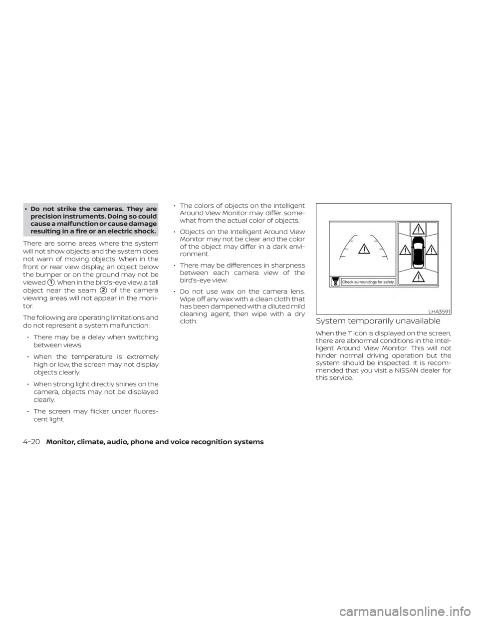NISSAN MURANO PLATINUM 2018 Owners Manual ∙ Do not strike the cameras. They areprecision instruments. Doing so could
cause a malfunction or cause damage
resulting in a fire or an electric shock.
There are some areas where the system
will no NISSAN MURANO PLATINUM 2018 Owners Manual ∙ Do not strike the cameras. They areprecision instruments. Doing so could
cause a malfunction or cause damage
resulting in a fire or an electric shock.
There are some areas where the system
will no