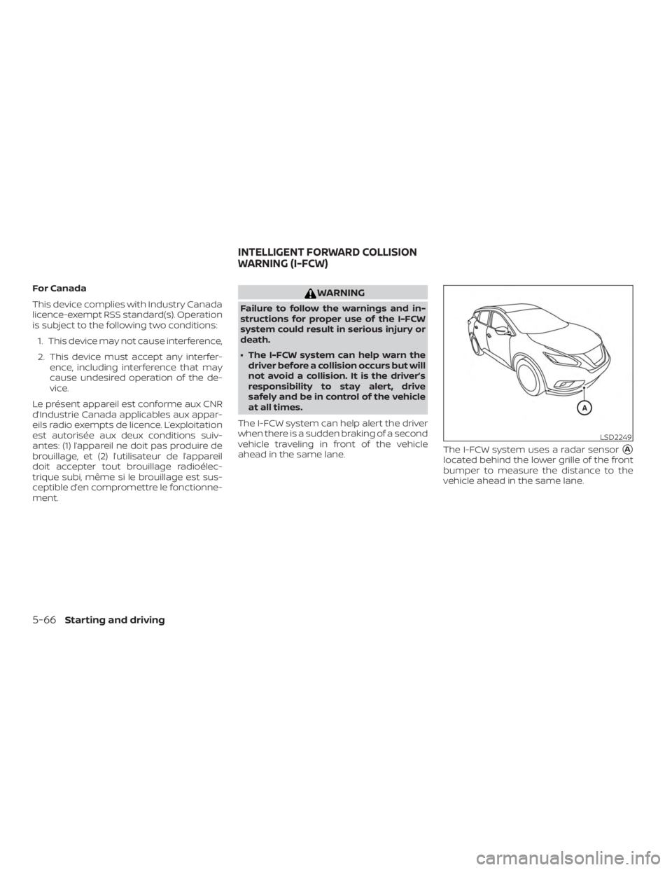 NISSAN MURANO PLATINUM 2018  Owners Manual For Canada
This device complies with Industry Canada
licence-exempt RSS standard(s). Operation
is subject to the following two conditions:1. This device may not cause interference,
2. This device must