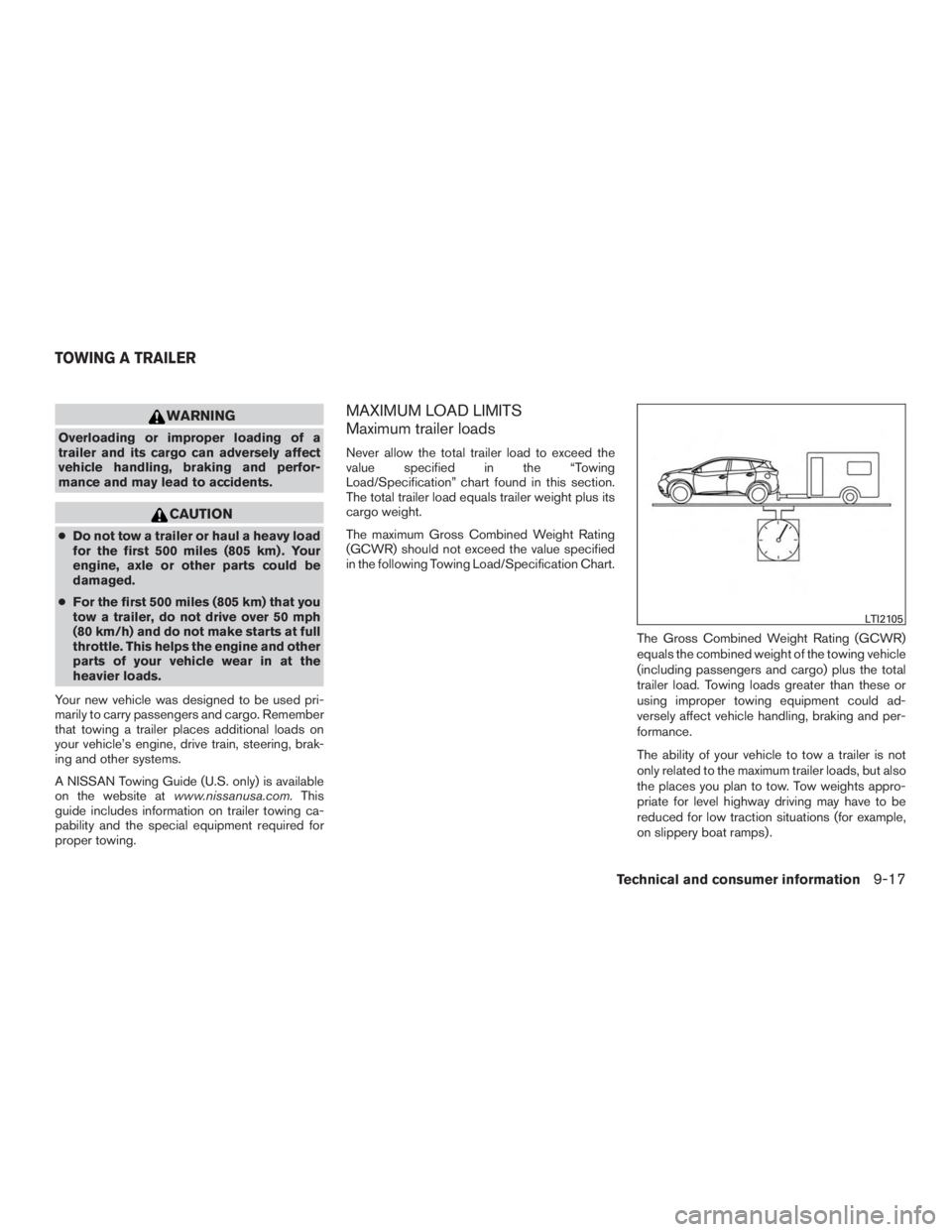 NISSAN MURANO PLATINUM 2015  Owners Manual WARNING
Overloading or improper loading of a
trailer and its cargo can adversely affect
vehicle handling, braking and perfor-
mance and may lead to accidents. 