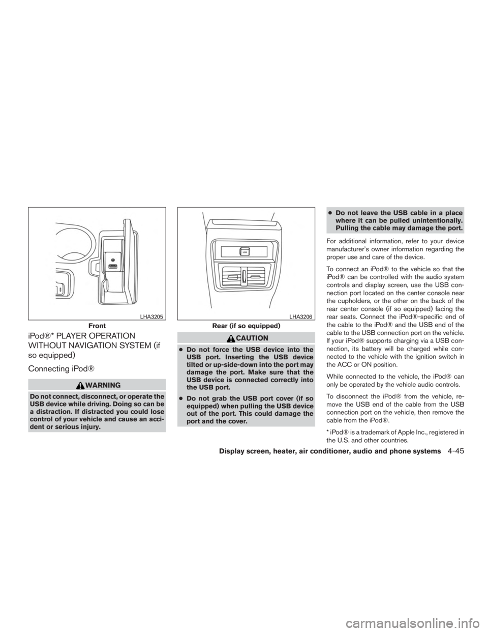 NISSAN MURANO PLATINUM 2017  Owners Manual iPod®* PLAYER OPERATION
WITHOUT NAVIGATION SYSTEM (if
so equipped)
Connecting iPod® 