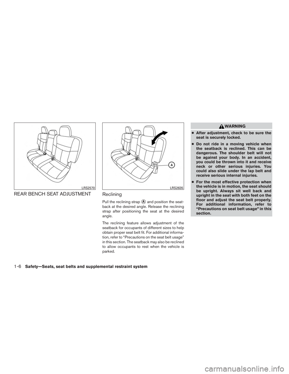 NISSAN MURANO PLATINUM 2017  Owners Manual REAR BENCH SEAT ADJUSTMENTReclining
Pull the reclining strapAand position the seat-
back at the desired angle. Release the reclining
strap after positioning the seat at the desired
angle.
The reclini