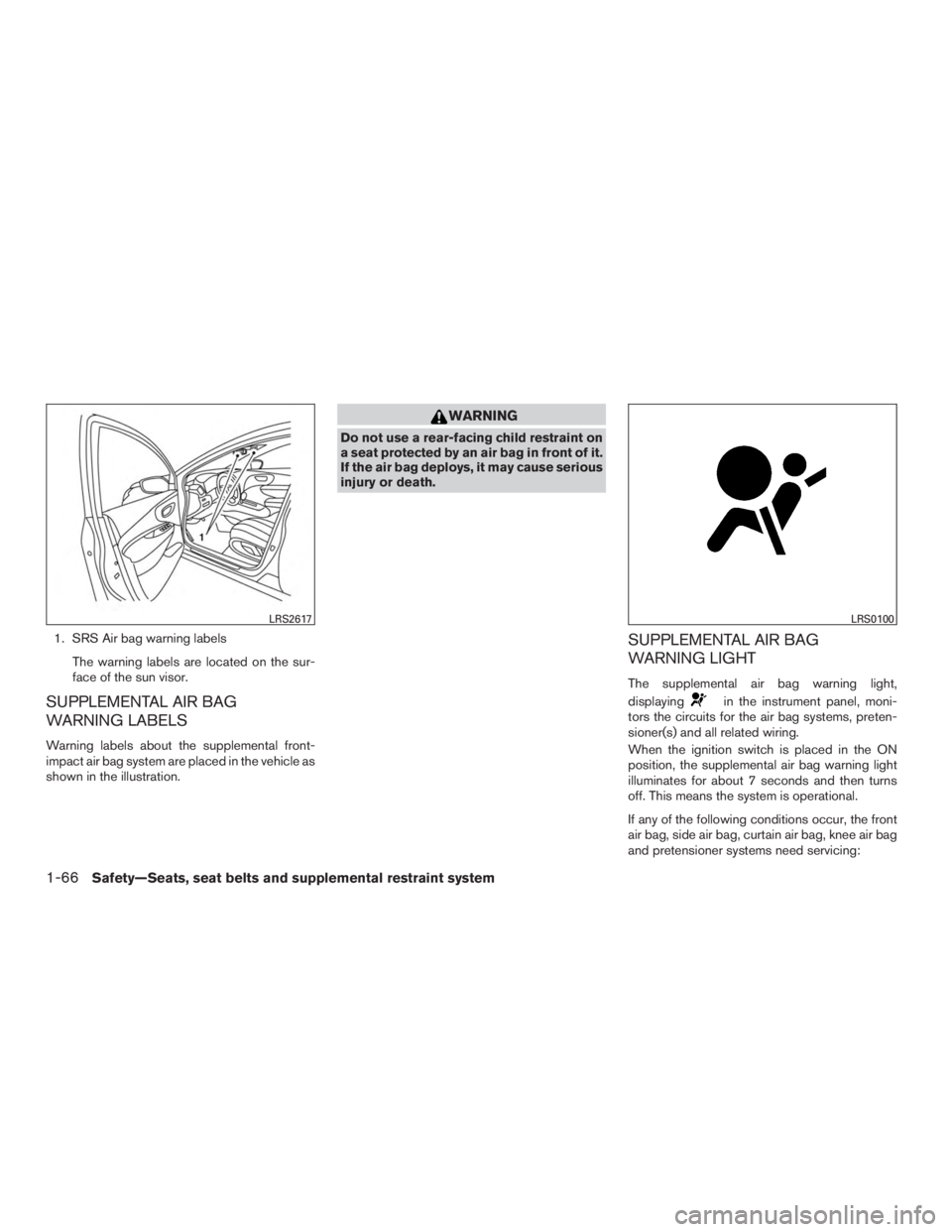 NISSAN MURANO PLATINUM 2017  Owners Manual 1. SRS Air bag warning labelsThe warning labels are located on the sur-
face of the sun visor.
SUPPLEMENTAL AIR BAG
WARNING LABELS
Warning labels about the supplemental front-
impact air bag system ar