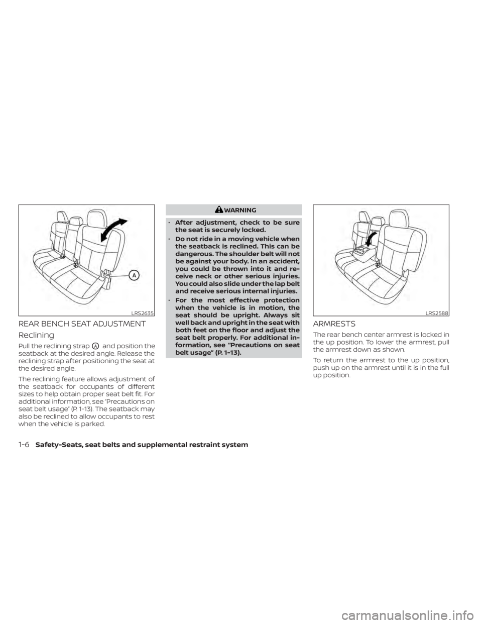NISSAN MURANO 2022  Owners Manual REAR BENCH SEAT ADJUSTMENT
Reclining
Pull the reclining strapOAand position the
seatback at the desired angle. Release the
reclining strap af ter positioning the seat at
the desired angle.
The reclini
