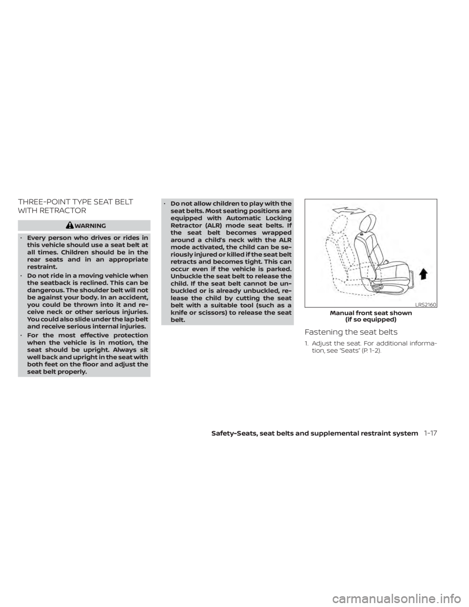 NISSAN MURANO 2022  Owners Manual THREE-POINT TYPE SEAT BELT
WITH RETRACTOR
LRS2160
Manual front seat shown(if so equipped)
Safety-Seats, seat belts and supplemental restraint system1-17 