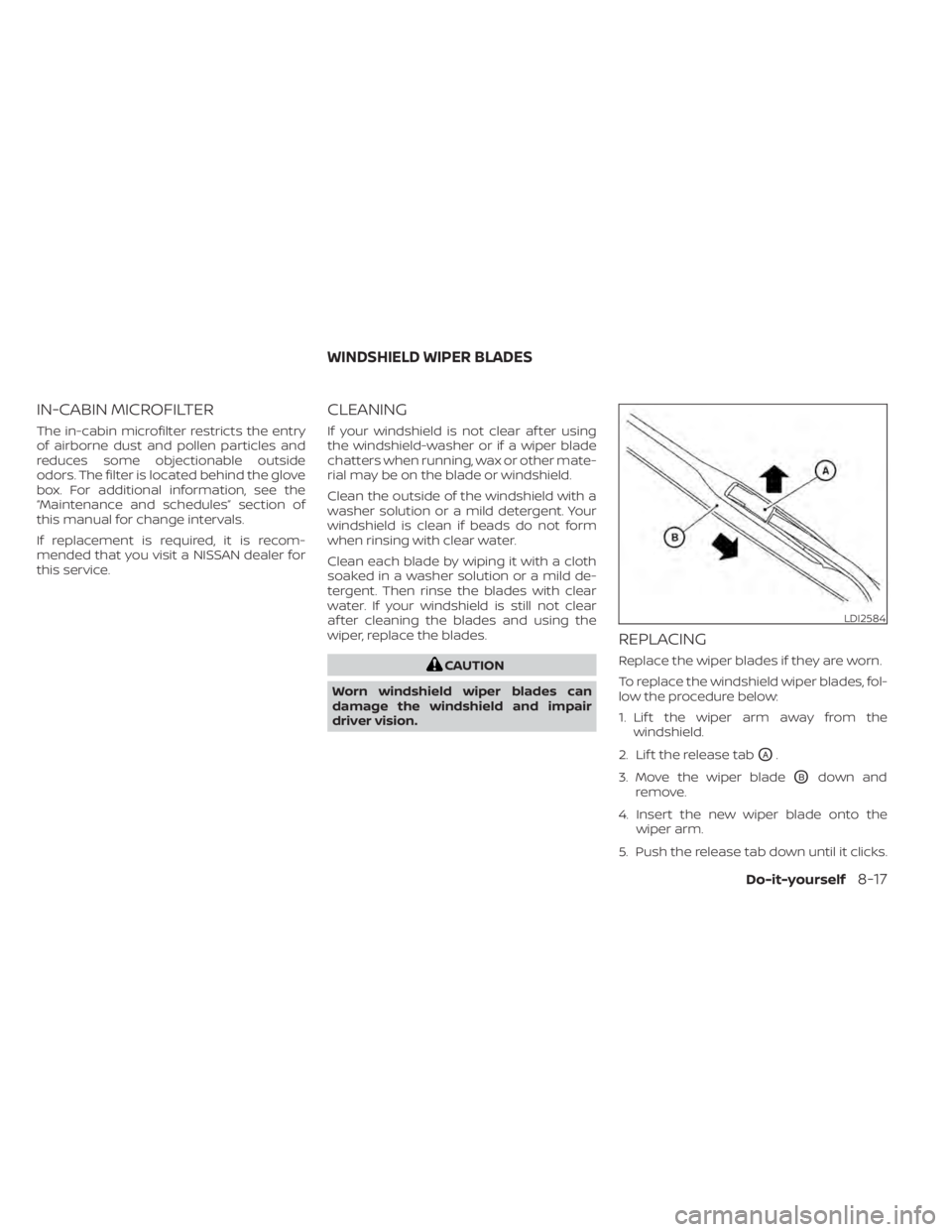 NISSAN MURANO 2022  Owners Manual IN-CABIN MICROFILTER
The in-cabin microfilter restricts the entry
of airborne dust and pollen particles and
reduces some objectionable outside
odors. The filter is located behind the glove
box. For ad
