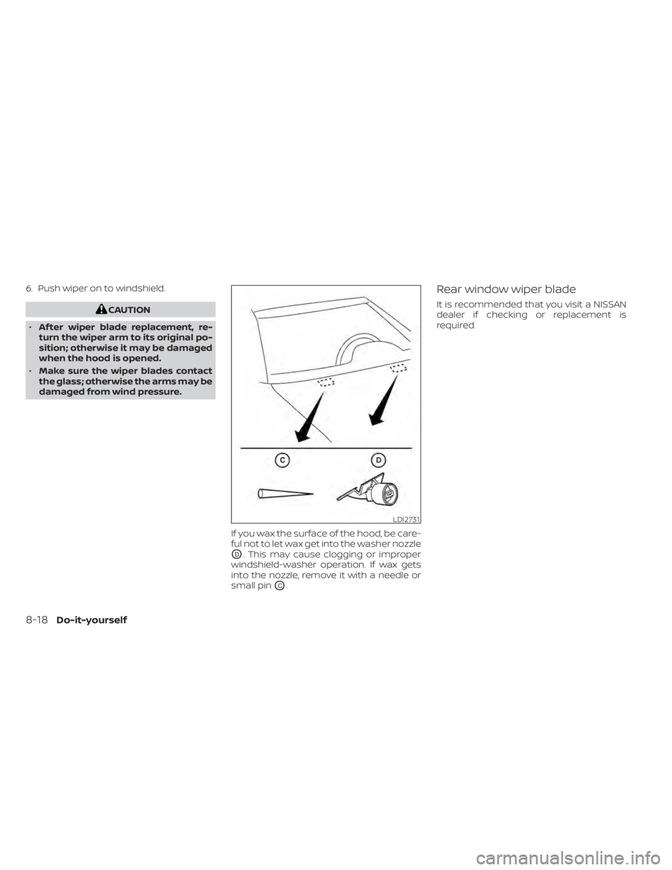 NISSAN MURANO 2022  Owners Manual 6. Push wiper on to windshield.
LDI2731
8-18Do-it-yourself 