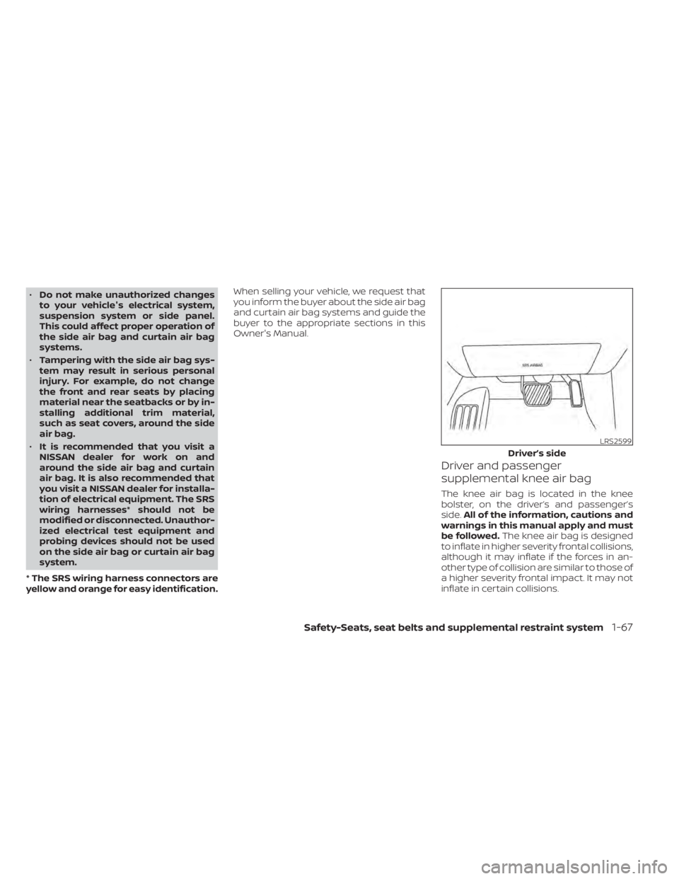 NISSAN MURANO 2022 Owners Manual •Do not make unauthorized changes
to your vehicle's electrical system,
suspension system or side panel.
This could affect proper operation of
the side air bag and curtain air bag
systems.
• Ta NISSAN MURANO 2022 Owners Manual •Do not make unauthorized changes
to your vehicle's electrical system,
suspension system or side panel.
This could affect proper operation of
the side air bag and curtain air bag
systems.
• Ta