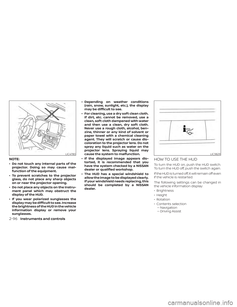 NISSAN PATHFINDER 2023  Owners Manual NOTE:
• Do not touch any internal parts of theprojector. Doing so may cause mal-
function of the equipment.
• To prevent scratches to the projector glass, do not place any sharp objects
on or near
