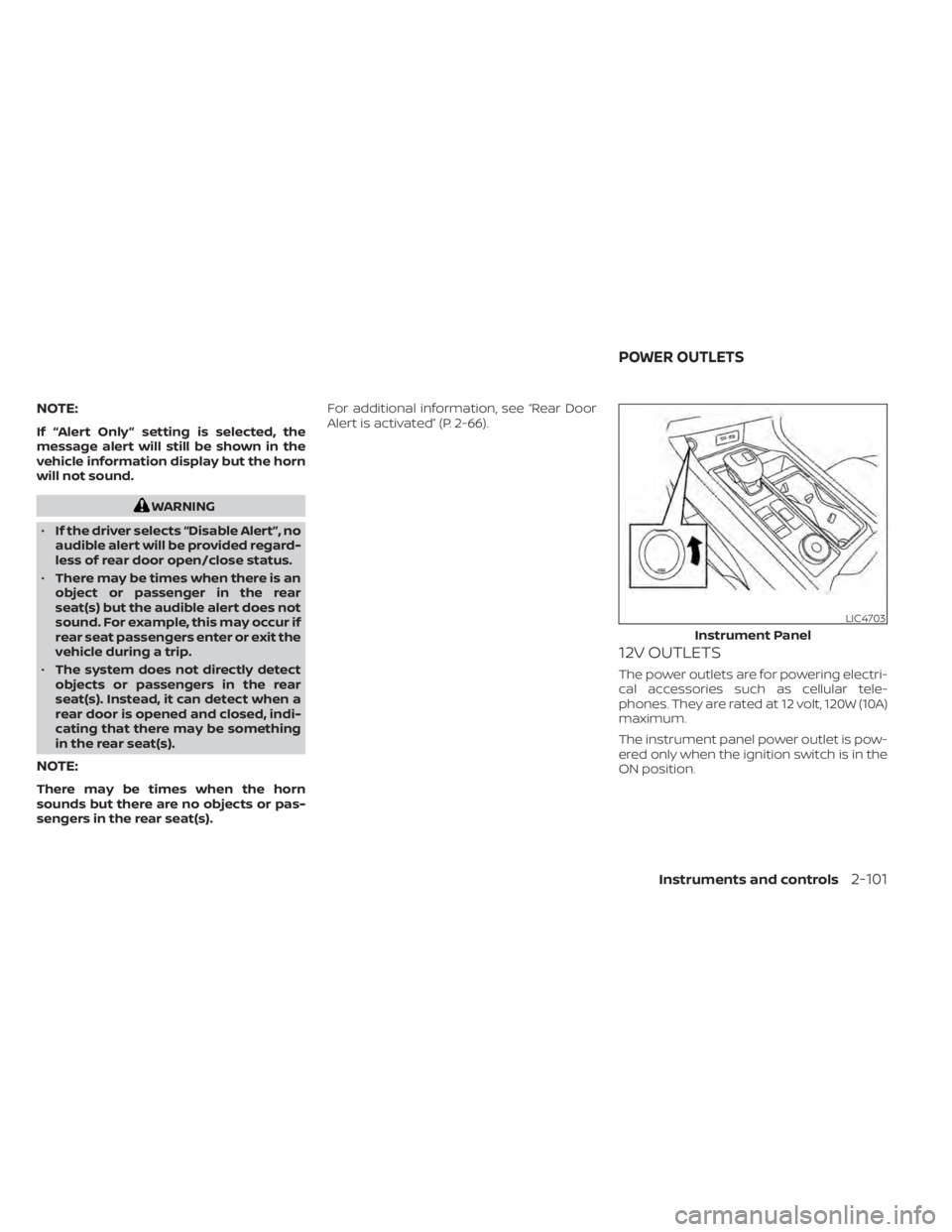 NISSAN PATHFINDER 2023  Owners Manual NOTE:
If “Alert Only ” setting is selected, the
message alert will still be shown in the
vehicle information display but the horn
will not sound.
WARNING
• If the driver selects “Disable Alert