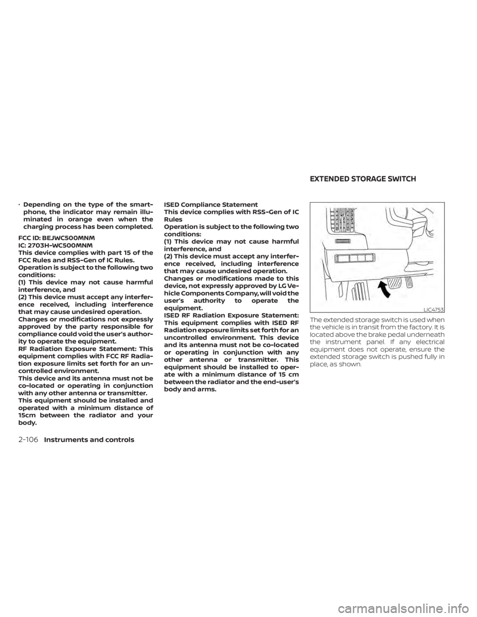 NISSAN PATHFINDER 2023  Owners Manual •Depending on the type of the smart-
phone, the indicator may remain illu-
minated in orange even when the
charging process has been completed.
FCC ID: BEJWC500MNM
IC: 2703H-WC500MNM
This device com