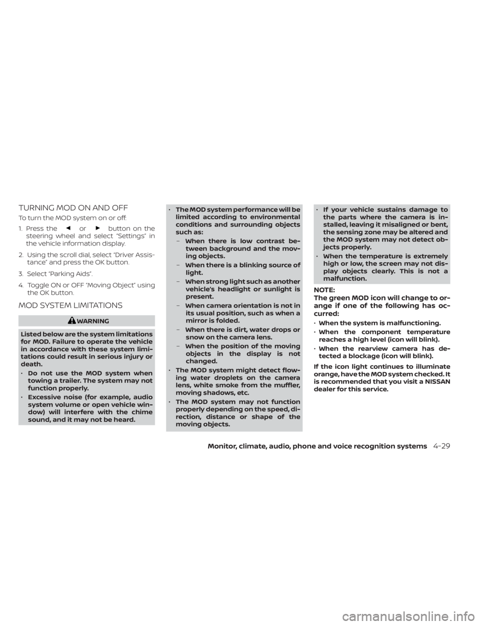 NISSAN PATHFINDER 2023  Owners Manual TURNING MOD ON AND OFF
To turn the MOD system on or off:
1. Press the
orbutton on the
steering wheel and select “Settings” in
the vehicle information display.
2. Using the scroll dial, select “D