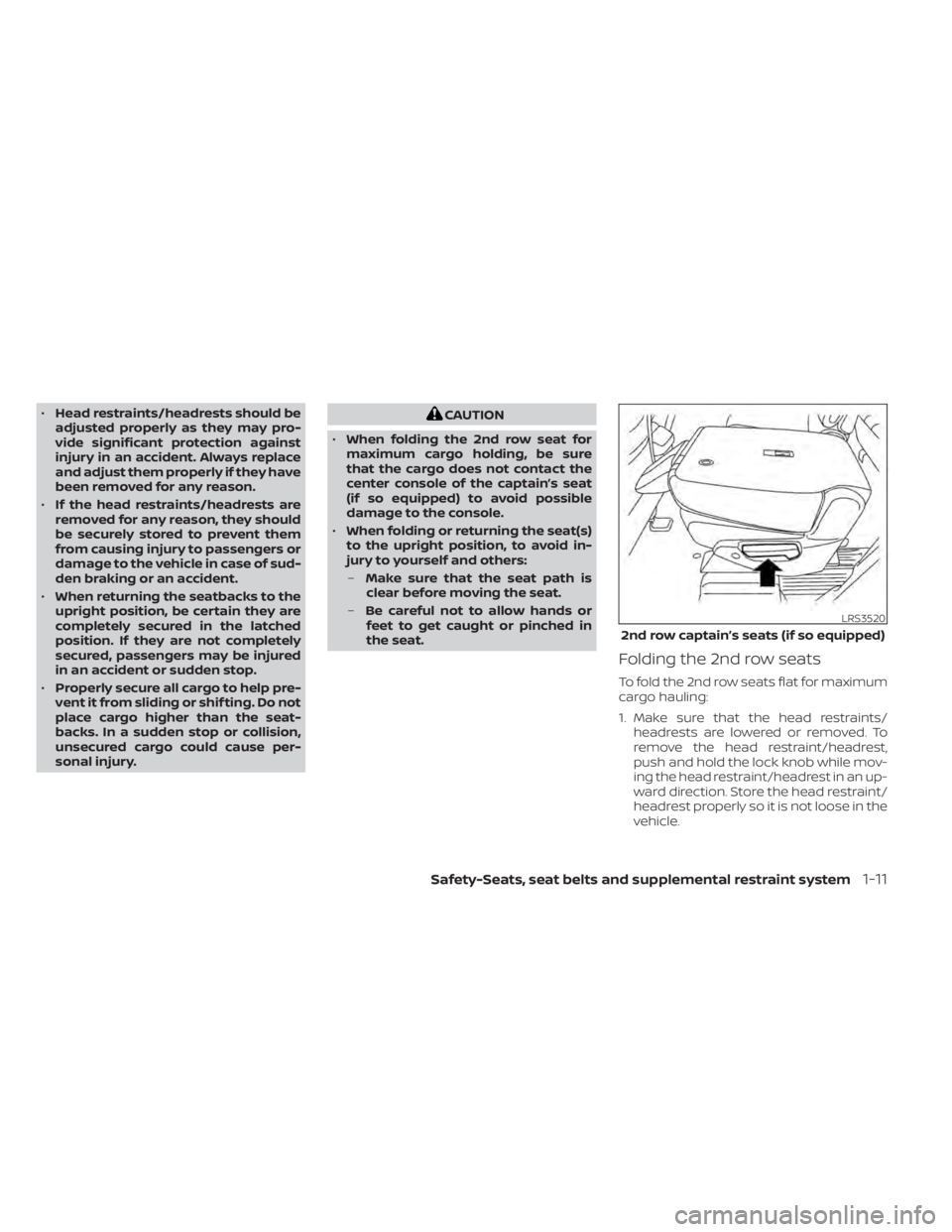 NISSAN PATHFINDER 2023  Owners Manual •Head restraints/headrests should be
adjusted properly as they may pro-
vide significant protection against
injury in an accident. Always replace
and adjust them properly if they have
been removed f