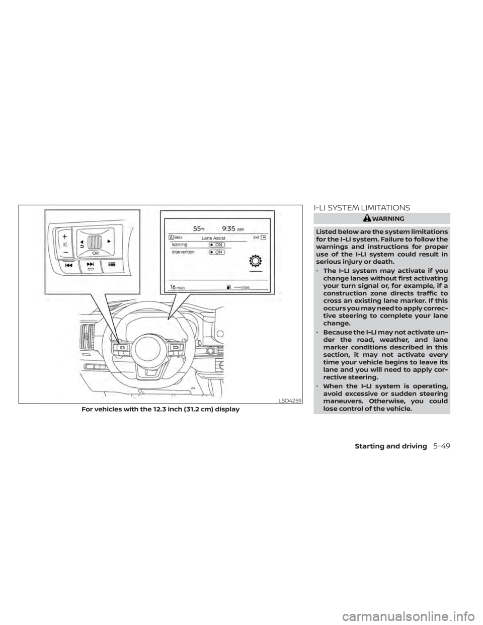 NISSAN PATHFINDER 2023  Owners Manual I-LI SYSTEM LIMITATIONS
WARNING
Listed below are the system limitations
for the I-LI system. Failure to follow the
warnings and instructions for proper
use of the I-LI system could result in
serious i