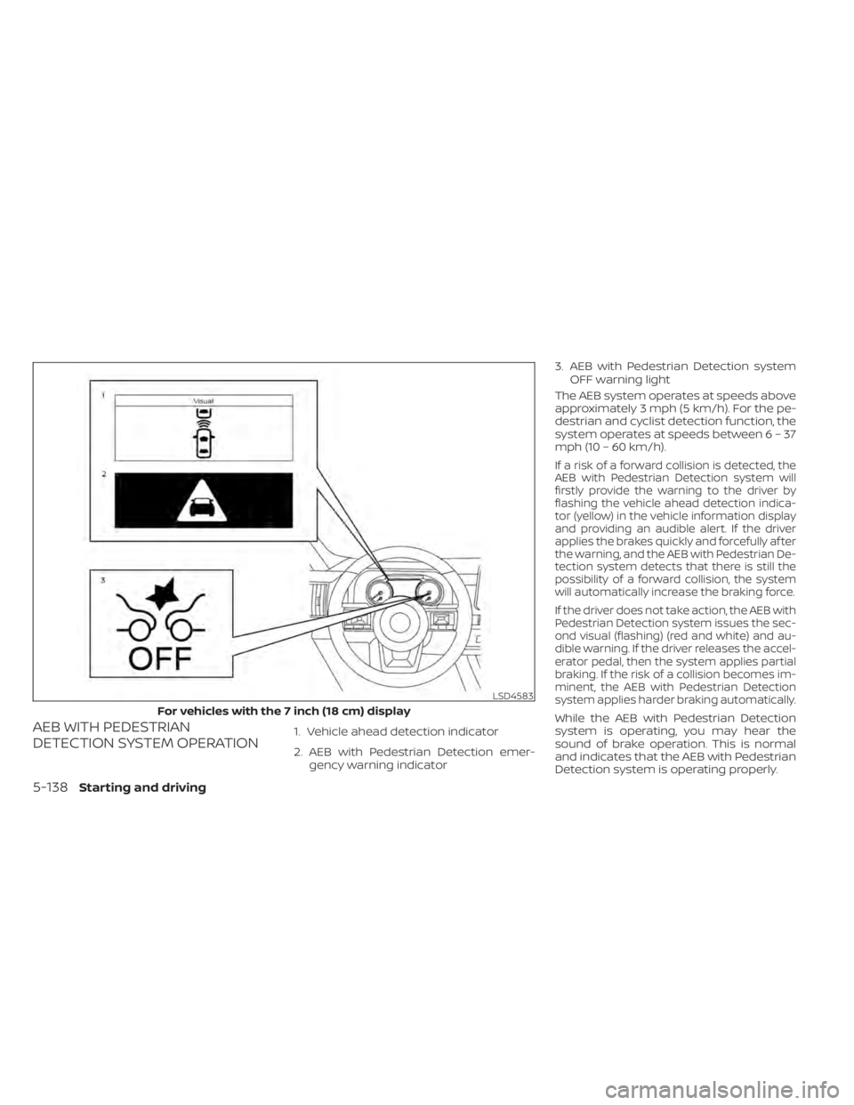 NISSAN PATHFINDER 2023  Owners Manual AEB WITH PEDESTRIAN
DETECTION SYSTEM OPERATION1. Vehicle ahead detection indicator
2. AEB with Pedestrian Detection emer-gency warning indicator 3. AEB with Pedestrian Detection system
OFF warning lig