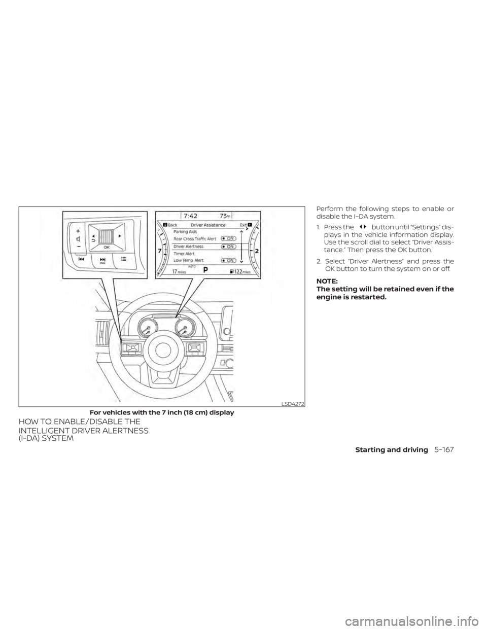 NISSAN PATHFINDER 2023  Owners Manual HOW TO ENABLE/DISABLE THE
INTELLIGENT DRIVER ALERTNESS
(I-DA) SYSTEM
Perform the following steps to enable or
disable the I–DA system.
1. Press the
button until “Settings” dis-
plays in the vehi
