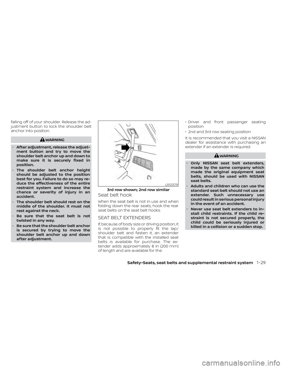 NISSAN PATHFINDER 2023 Owners Manual falling off of your shoulder. Release the ad-
justment button to lock the shoulder belt
anchor into position.
WARNING
• Af ter adjustment, release the adjust-
ment button and try to move the
shoulde NISSAN PATHFINDER 2023 Owners Manual falling off of your shoulder. Release the ad-
justment button to lock the shoulder belt
anchor into position.
WARNING
• Af ter adjustment, release the adjust-
ment button and try to move the
shoulde