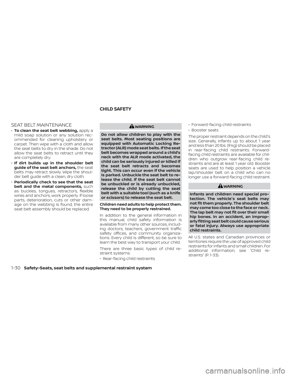NISSAN PATHFINDER 2023  Owners Manual SEAT BELT MAINTENANCE
•To clean the seat belt webbing, apply a
mild soap solution or any solution rec-
ommended for cleaning upholstery or
carpet. Then wipe with a cloth and allow
the seat belts to 