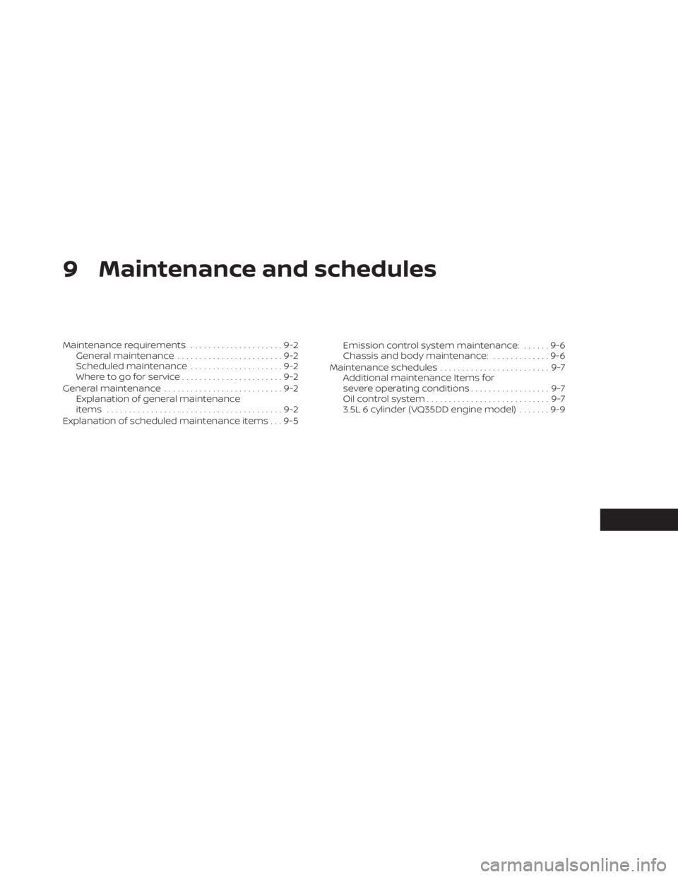 NISSAN PATHFINDER 2023  Owners Manual 9 Maintenance and schedules
Maintenance requirements.....................9-2
General maintenance ........................9-2
Scheduled maintenance .....................9-2
Where to go for service ....